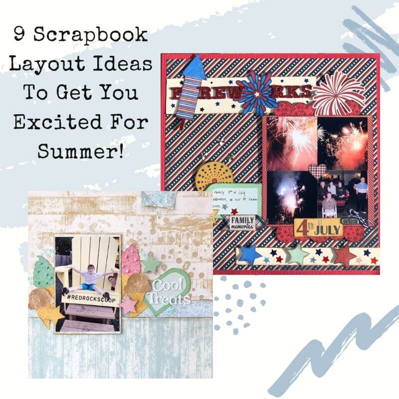 9 SCRAPBOOK LAYOUT IDEAS TO GET YOU EXCITED FOR SUMMER!