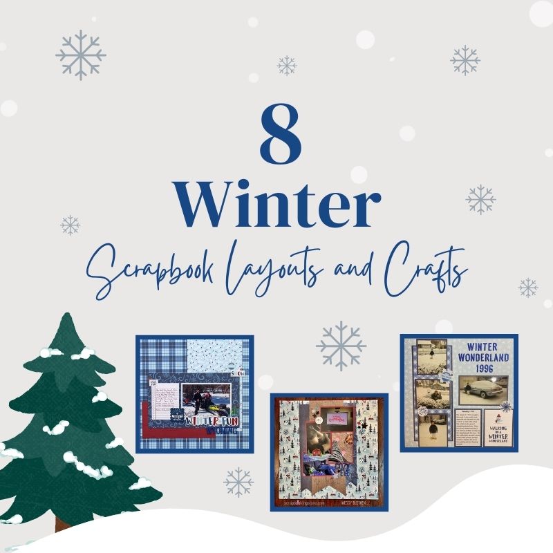 8 Winterful Scrapbook Layouts and Crafts