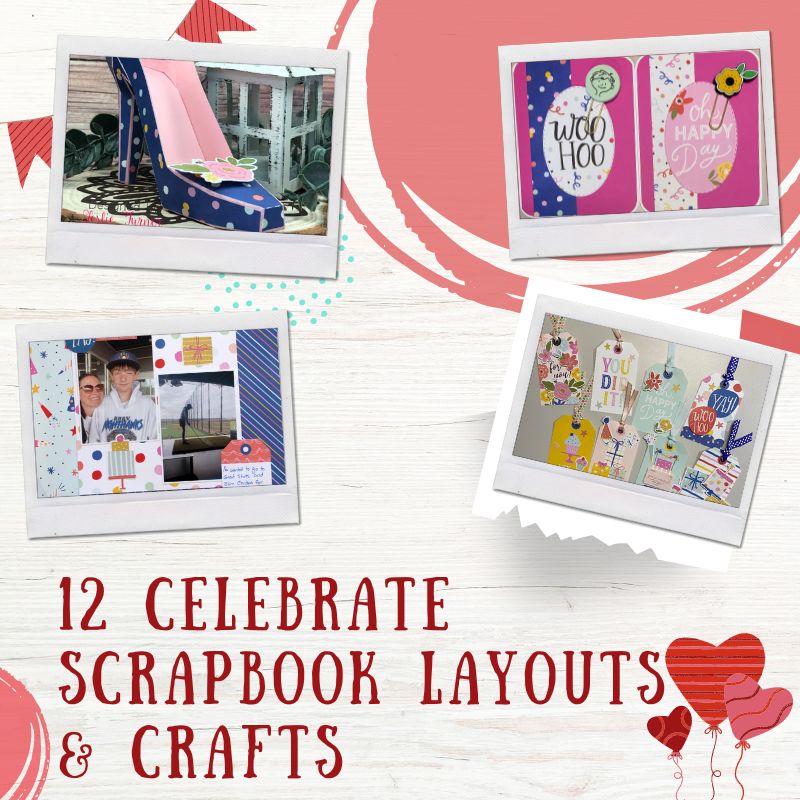 12 Celebrate Scrapbook Layouts & Crafts